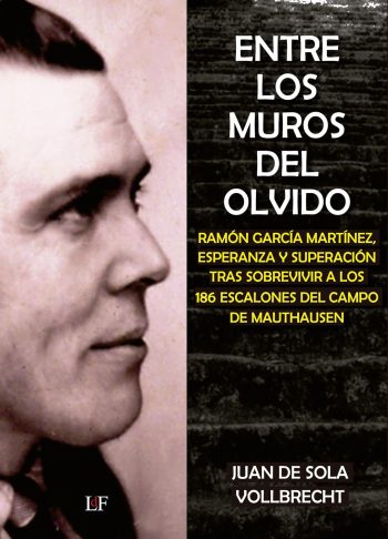 Portada del libro 'Entre los muros del olvido. A la derecha, en blanco y negro, imagen de Ramón García Martínez antes de convertirse en prisionero del ejército alemán. A la izquierda, sobre fondo negro, aparece el título y el autor del libro. También, se puede leer una leyenda que reza: Ramón García Martínez, esperanza y superación tras sobrevivir a los 186 escalones del campo de Mauthausen.